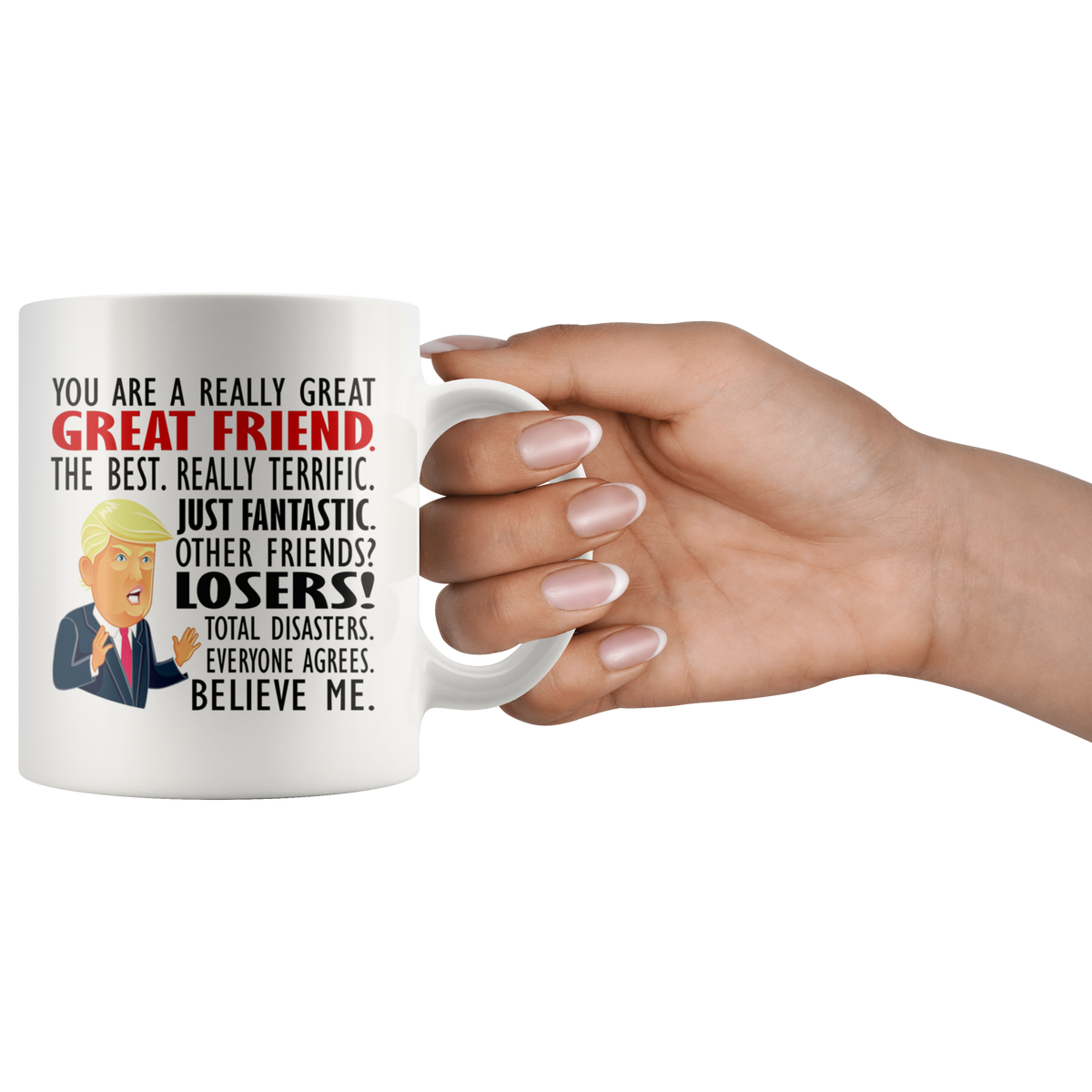 You Are The Best Friend Really Terrific Design ceramic mug with quote, held by a hand, featuring vibrant color and high gloss finish